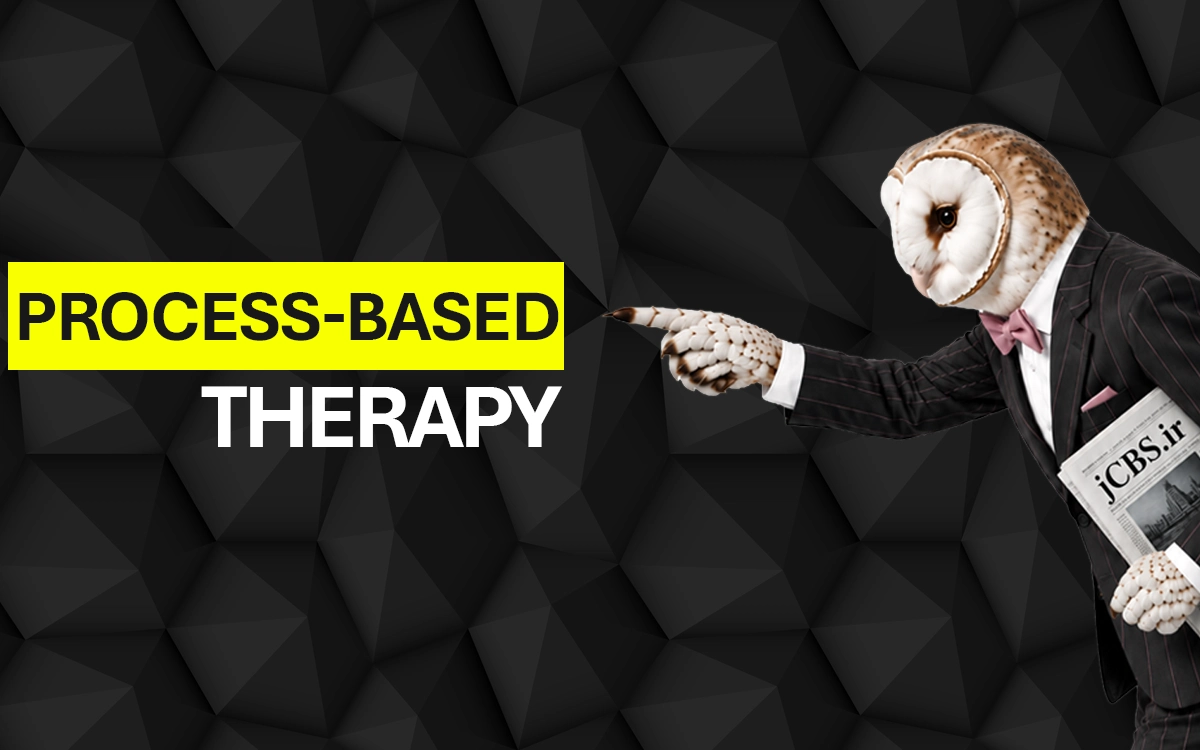 مفهوم‌پردازی مراجع بر اساس درمان مبتنی بر فرایند Process-Based Therapy